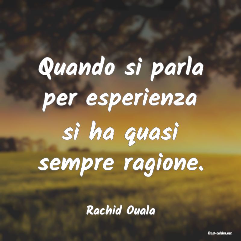 frasi di  Rachid Ouala

