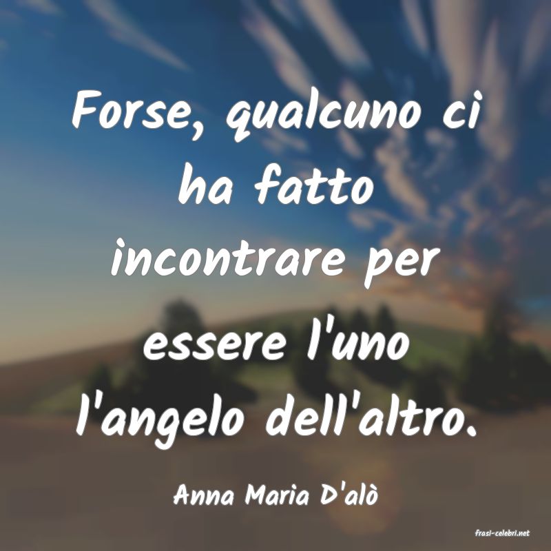 frasi di Anna Maria D'al