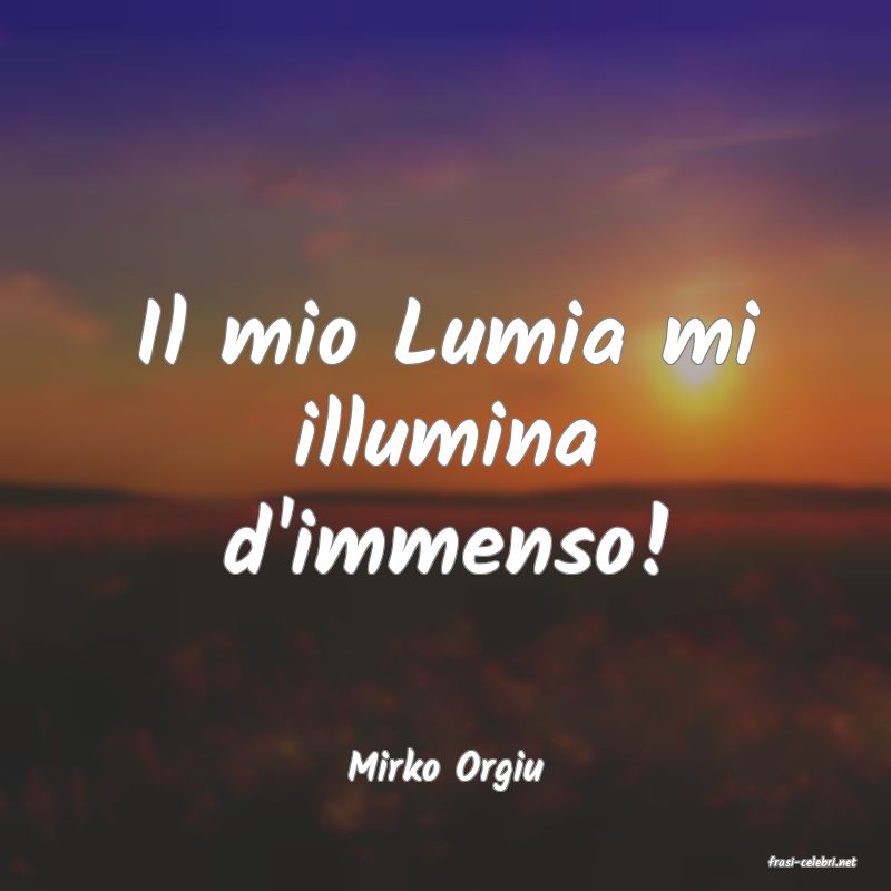 frasi di  Mirko Orgiu
