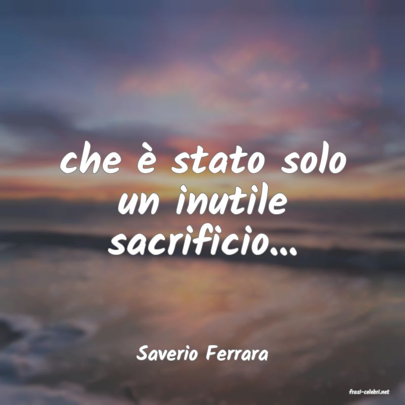 frasi di  Saverio Ferrara

