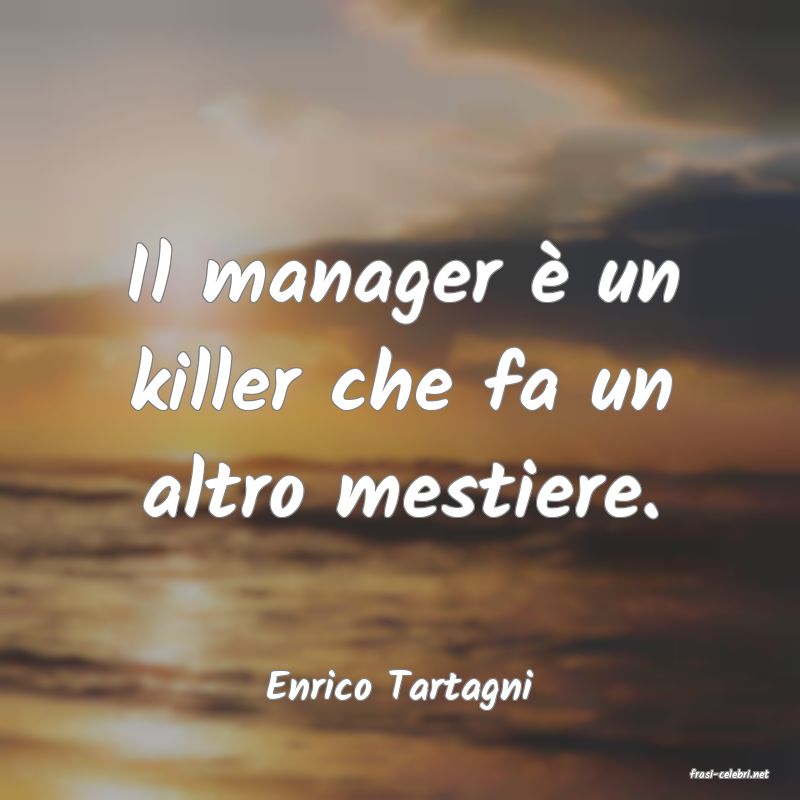 frasi di  Enrico Tartagni
