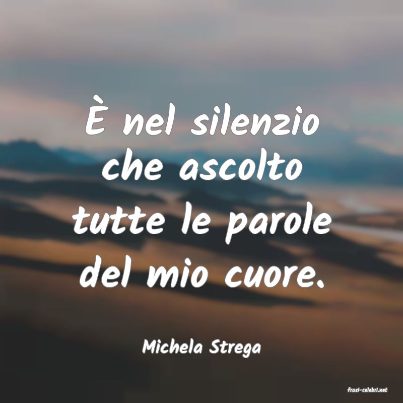 frasi di  Michela Strega
