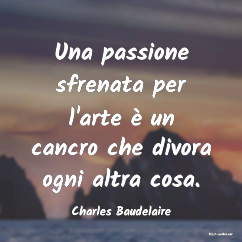 frasi di  Charles Baudelaire
