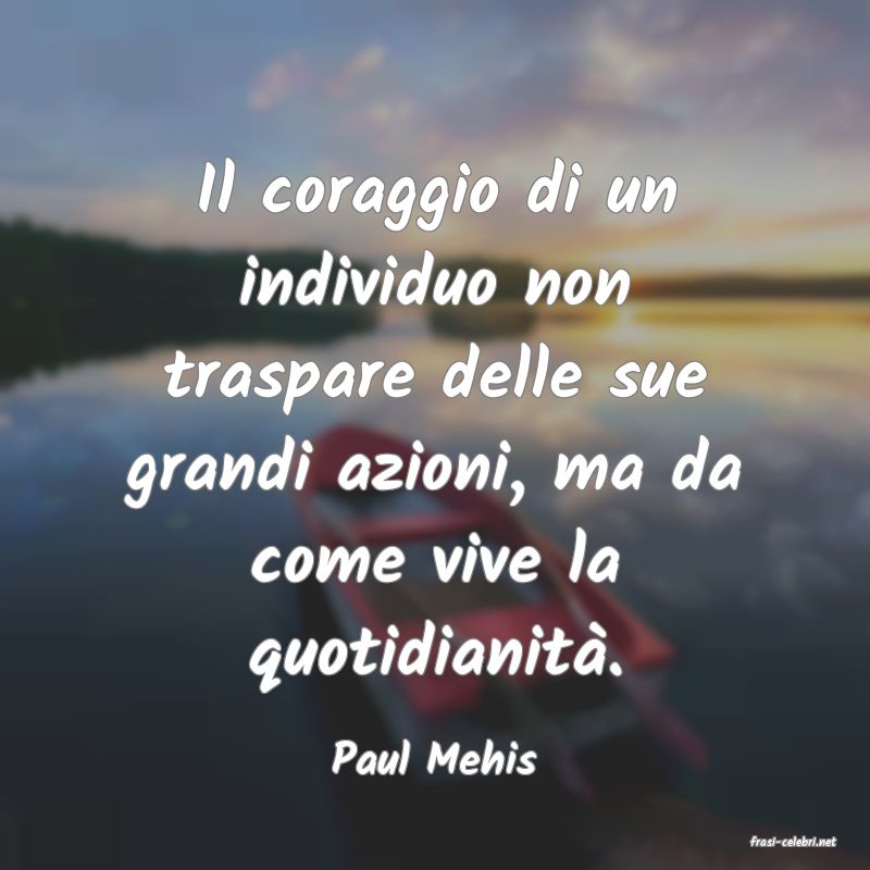 frasi di  Paul Mehis
