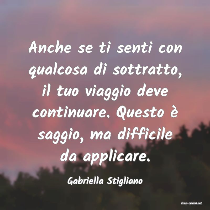 frasi di  Gabriella Stigliano
