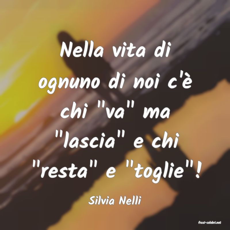 frasi di  Silvia Nelli
