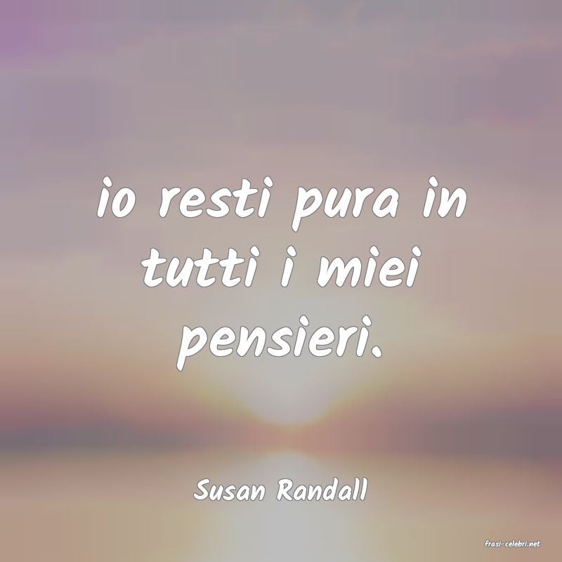 frasi di  Susan Randall
