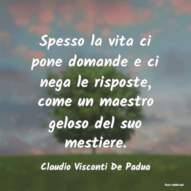 frasi di  Claudio Visconti De Padua
