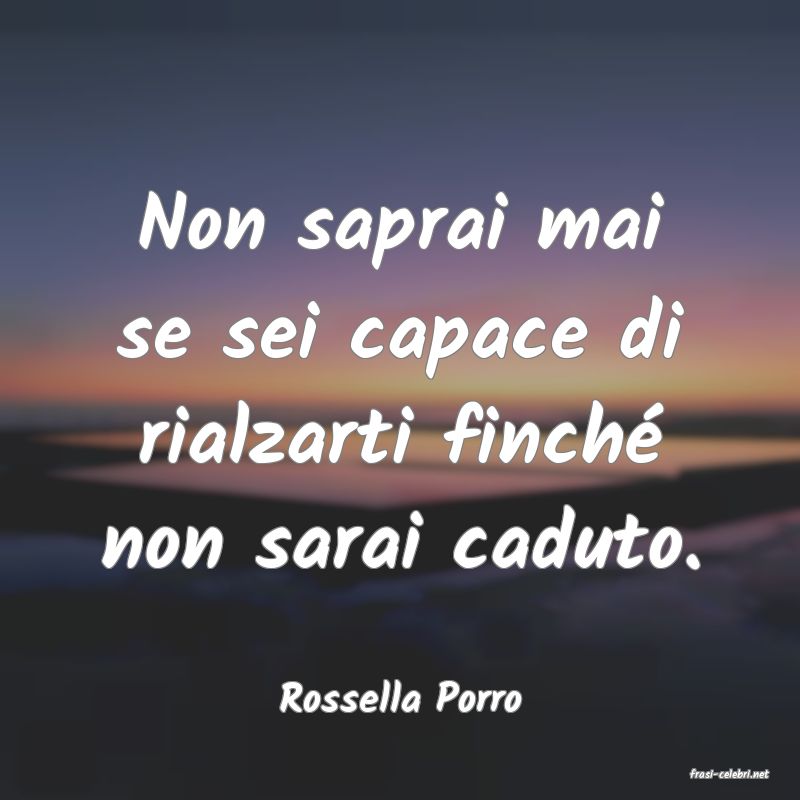 frasi di  Rossella Porro
