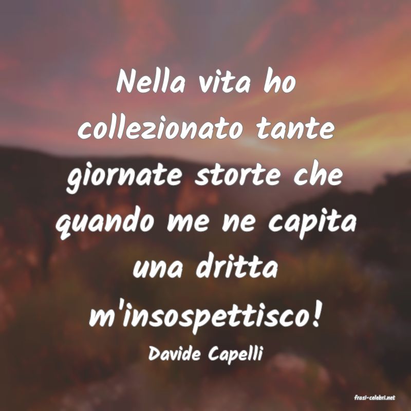 frasi di  Davide Capelli
