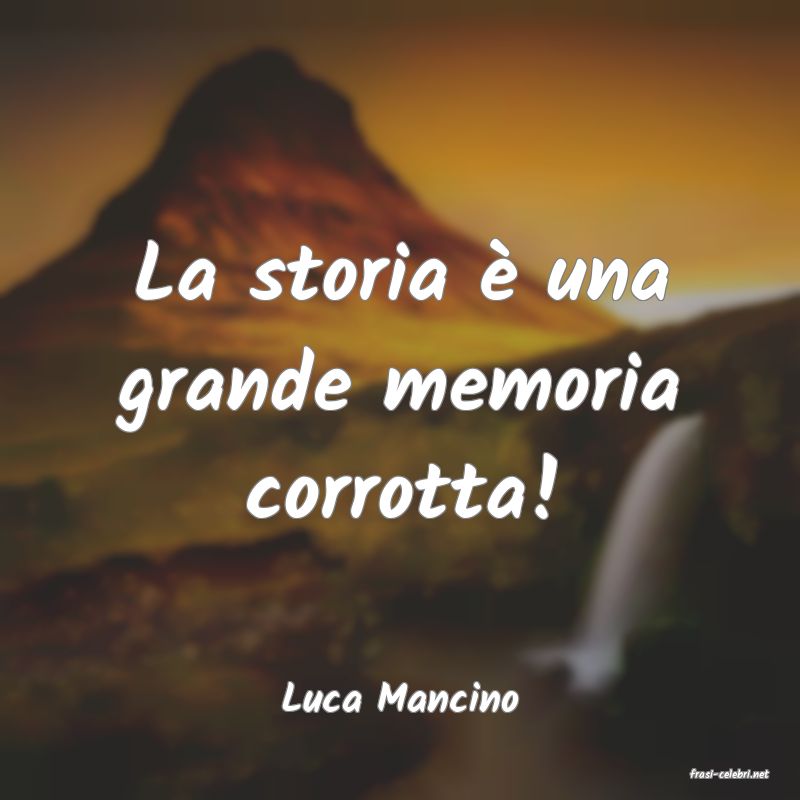 frasi di  Luca Mancino
