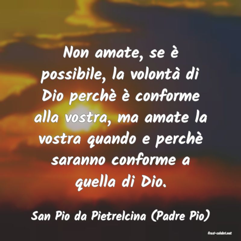 frasi di San Pio da Pietrelcina (Padre Pio)