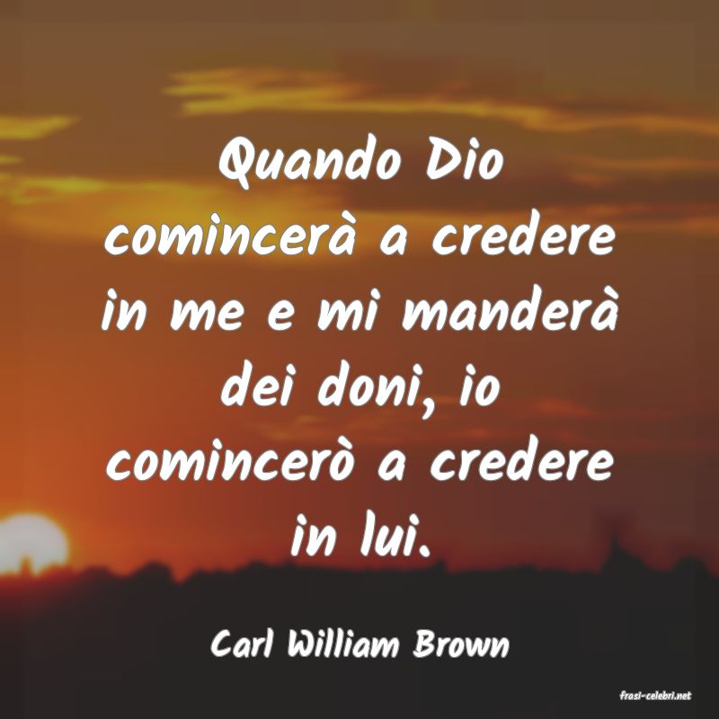 frasi di Carl William Brown
