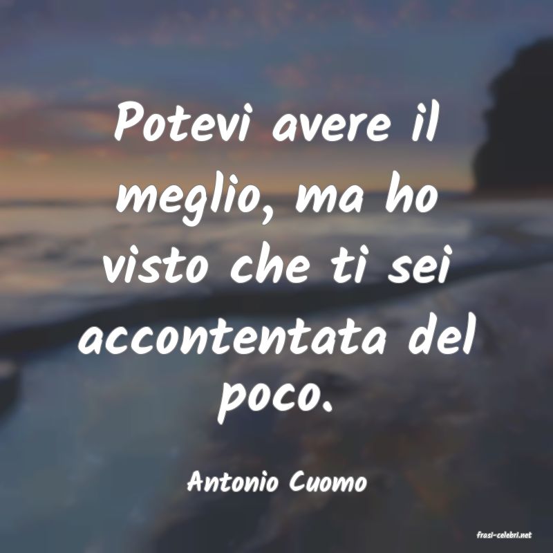 frasi di  Antonio Cuomo
