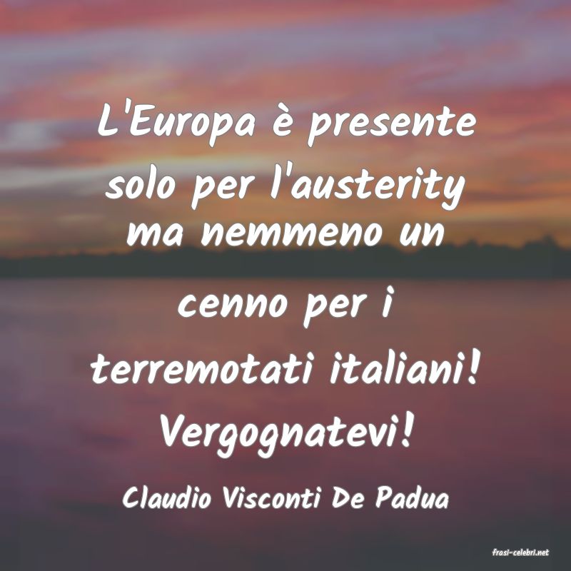 frasi di  Claudio Visconti De Padua
