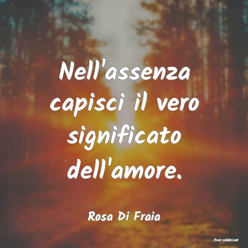 frasi di  Rosa Di Fraia
