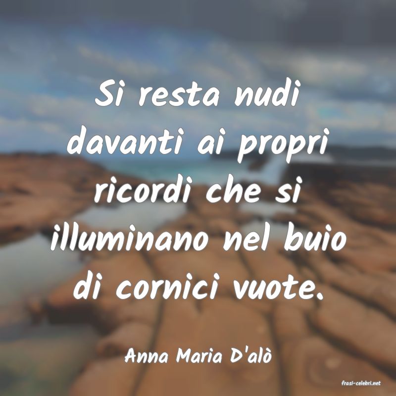 frasi di Anna Maria D'al