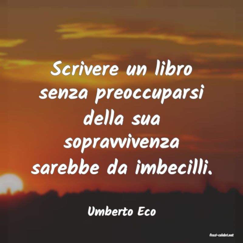 frasi di  Umberto Eco
