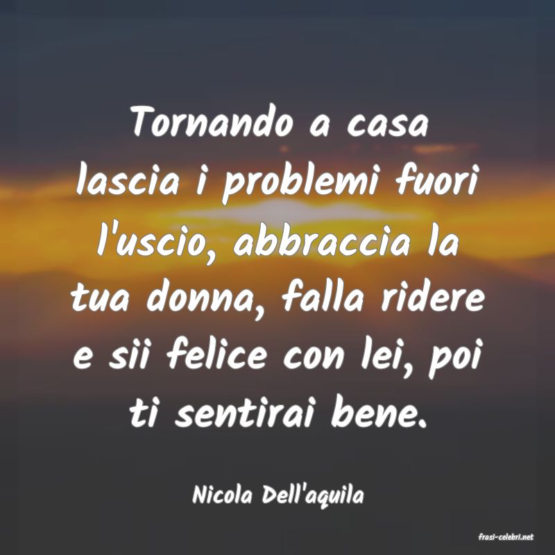 frasi di Nicola Dell'aquila