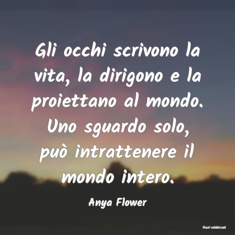 frasi di  Anya Flower
