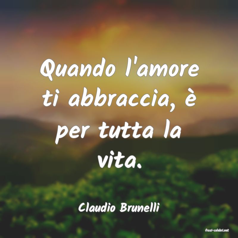 frasi di  Claudio Brunelli
