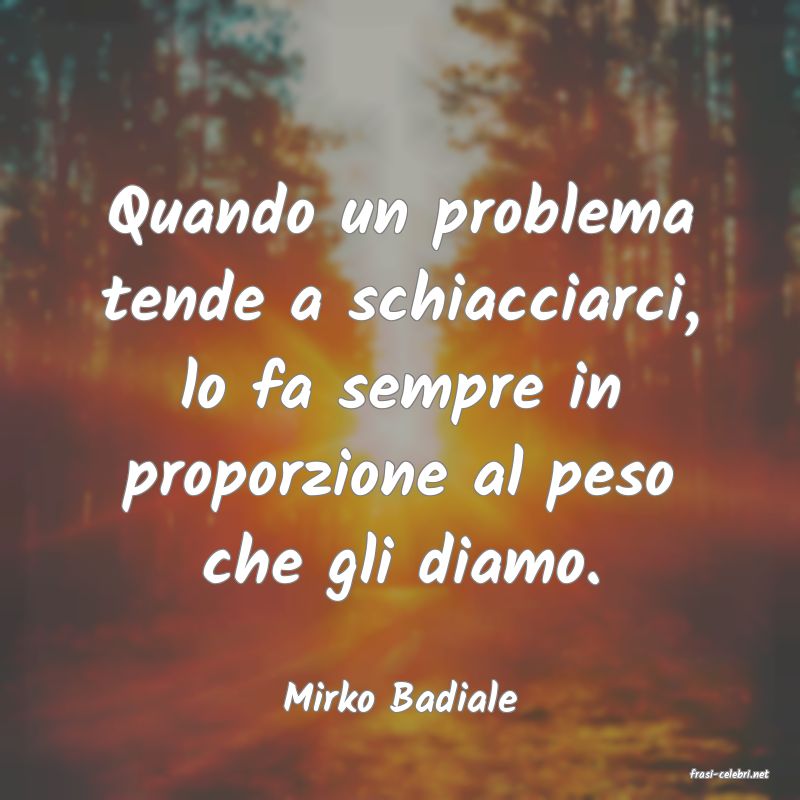 frasi di  Mirko Badiale
