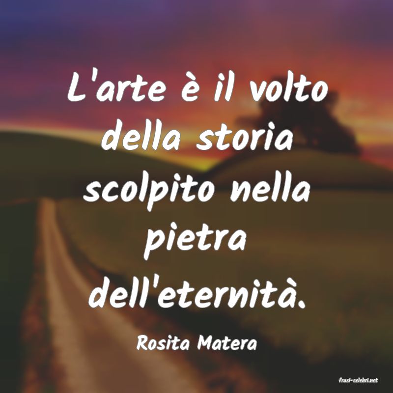 frasi di  Rosita Matera
