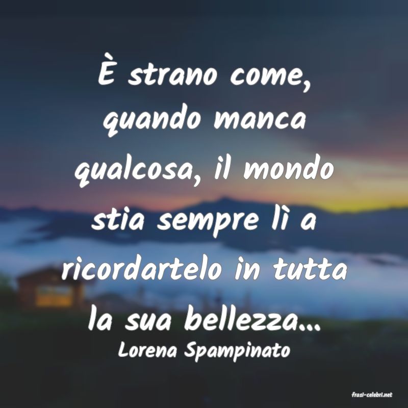 frasi di  Lorena Spampinato
