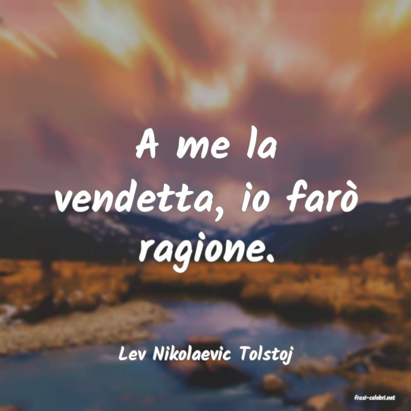 frasi di  Lev Nikolaevic Tolstoj
