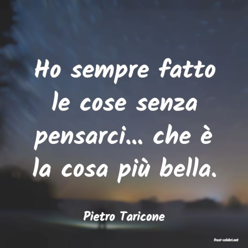 frasi di  Pietro Taricone
