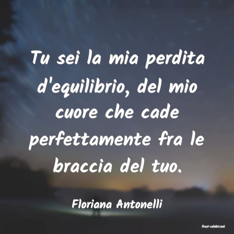 frasi di  Floriana Antonelli
