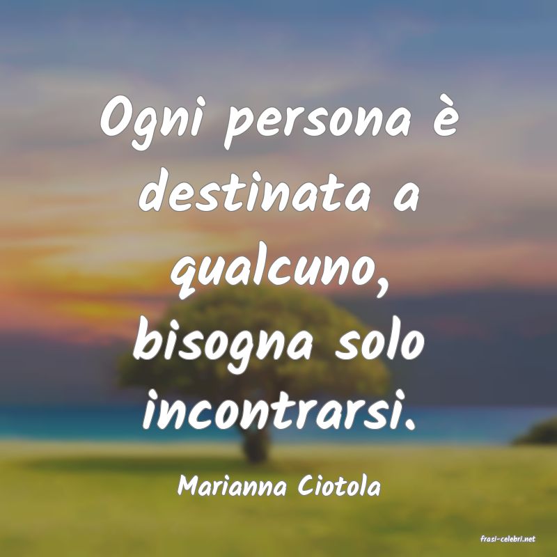frasi di  Marianna Ciotola
