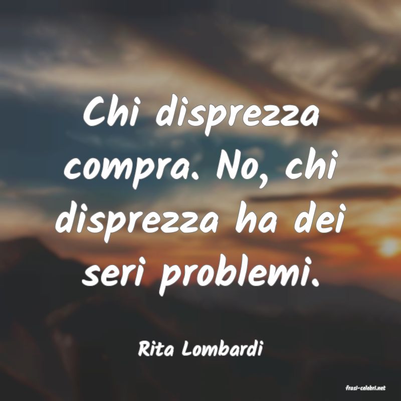 frasi di  Rita Lombardi
