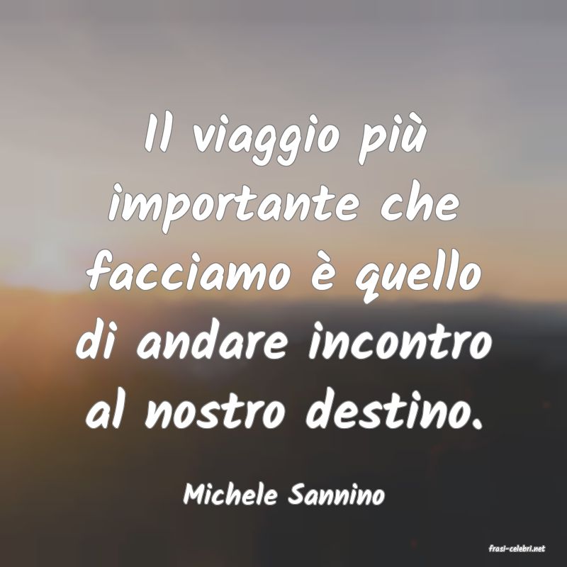 frasi di  Michele Sannino
