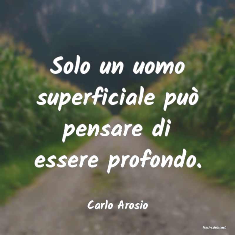 frasi di  Carlo Arosio
