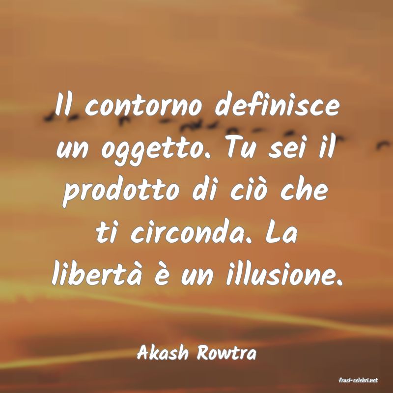 frasi di Akash Rowtra