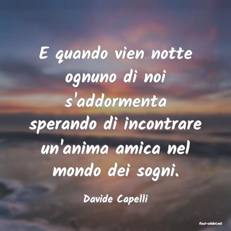 frasi di  Davide Capelli
