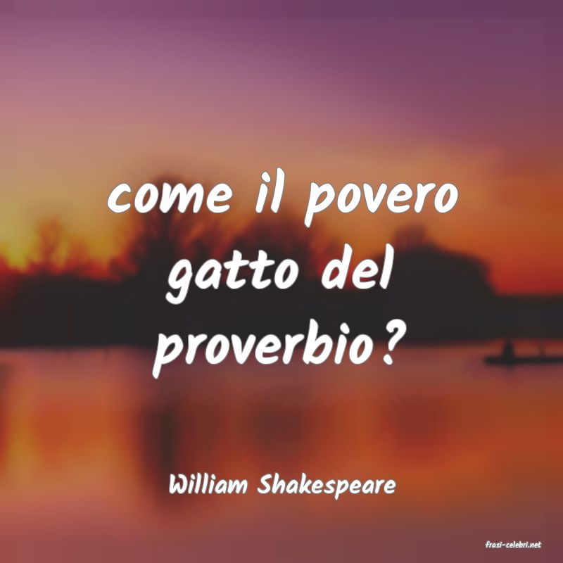 frasi di  William Shakespeare
