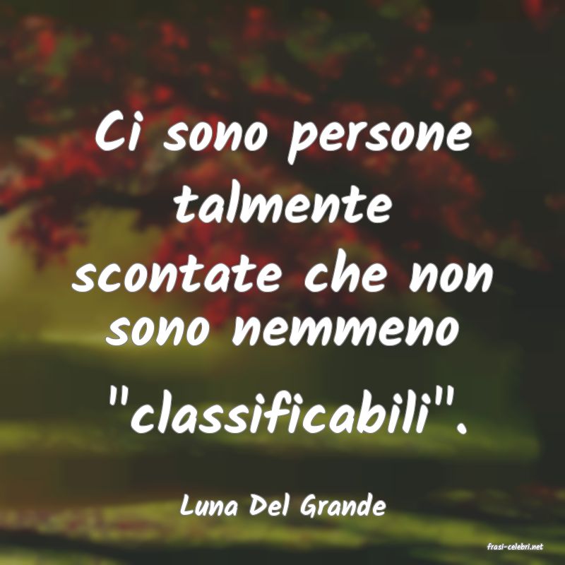 frasi di Luna Del Grande