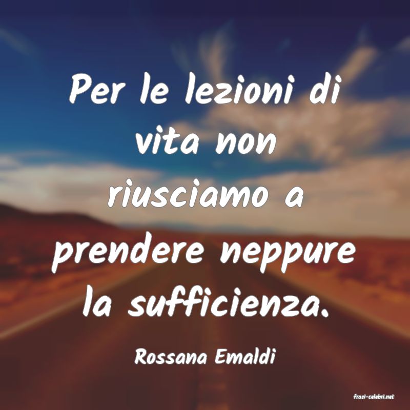 frasi di  Rossana Emaldi
