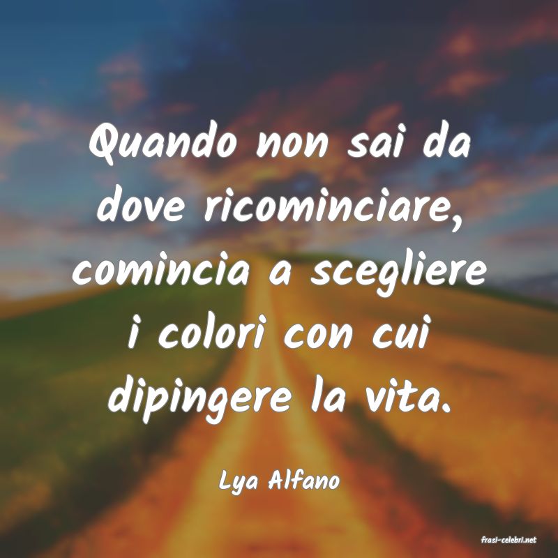 frasi di  Lya Alfano
