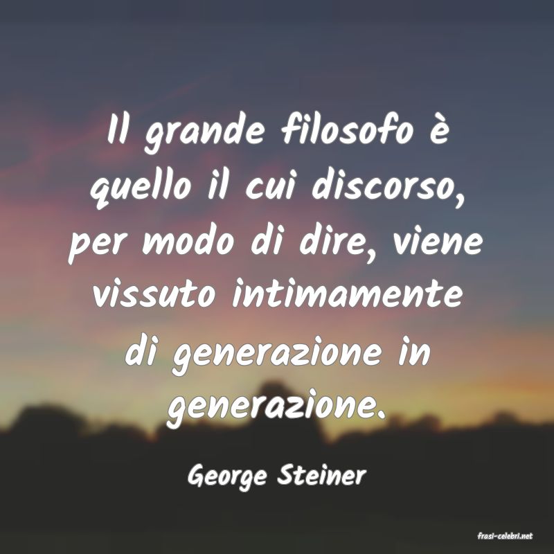 frasi di  George Steiner
