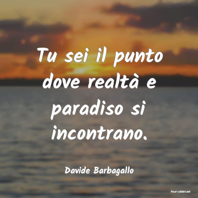 frasi di  Davide Barbagallo
