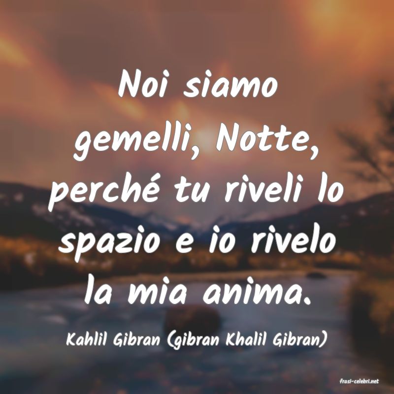 frasi di  Kahlil Gibran (gibran Khalil Gibran)
