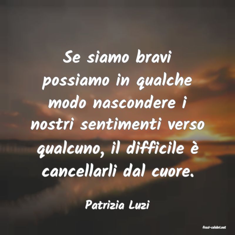 frasi di  Patrizia Luzi
