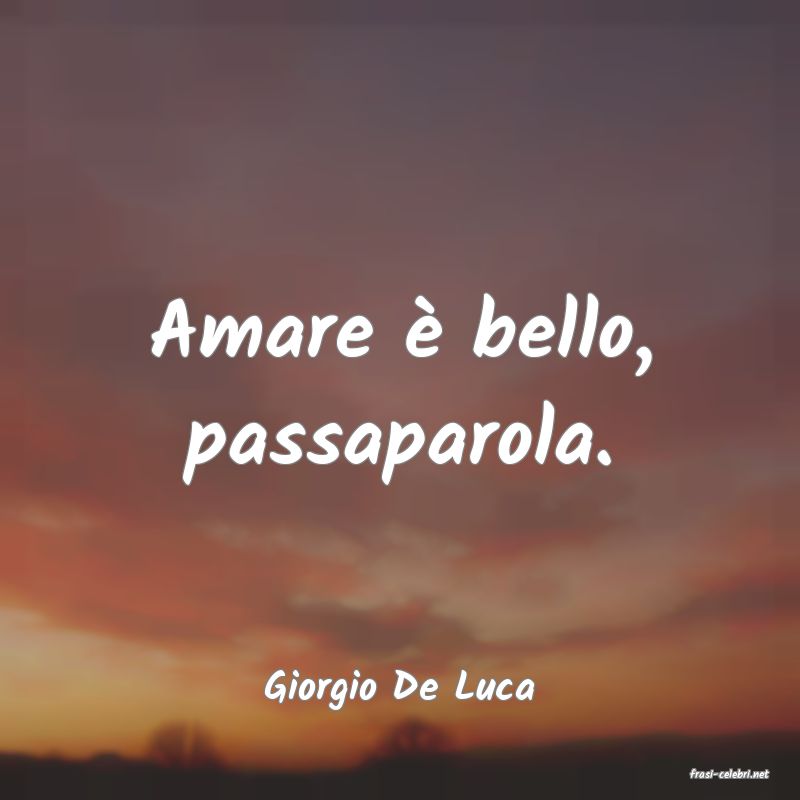 frasi di  Giorgio De Luca

