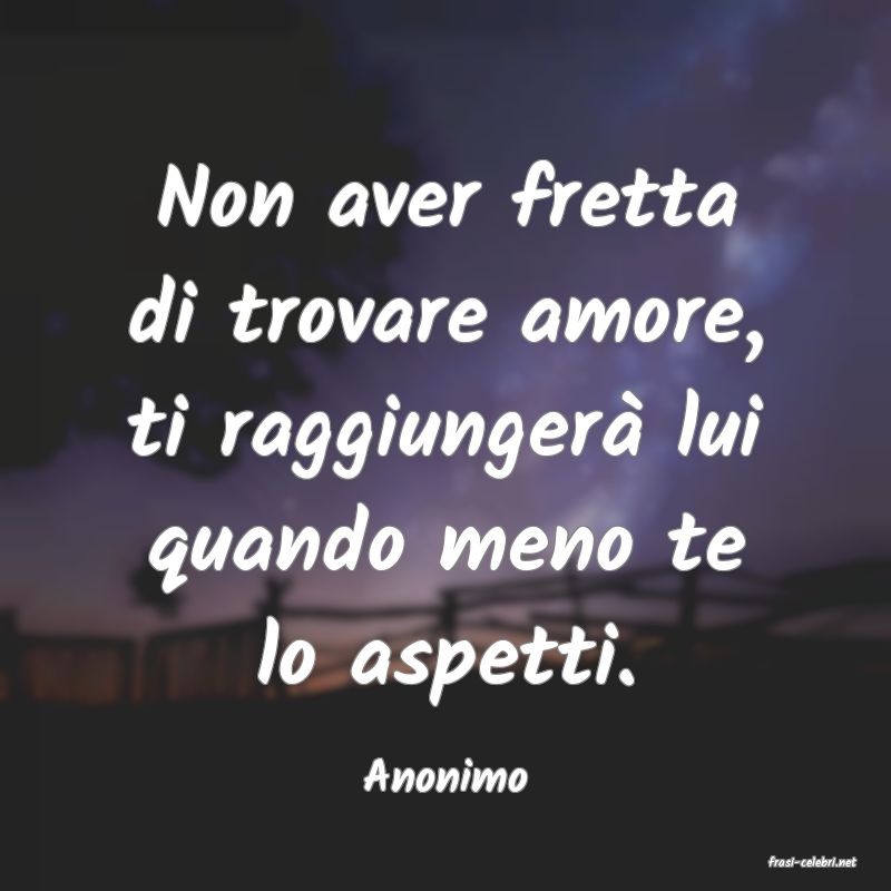 frasi di  Anonimo
