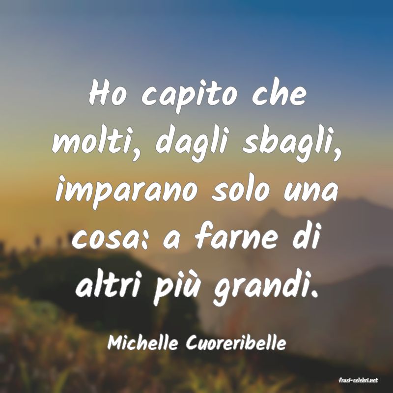 frasi di  Michelle Cuoreribelle
