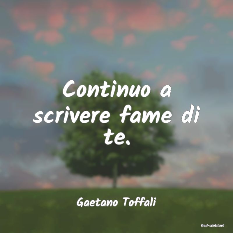 frasi di  Gaetano Toffali
