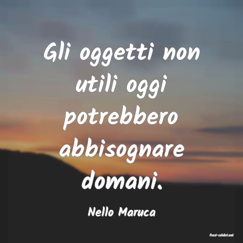 frasi di  Nello Maruca
